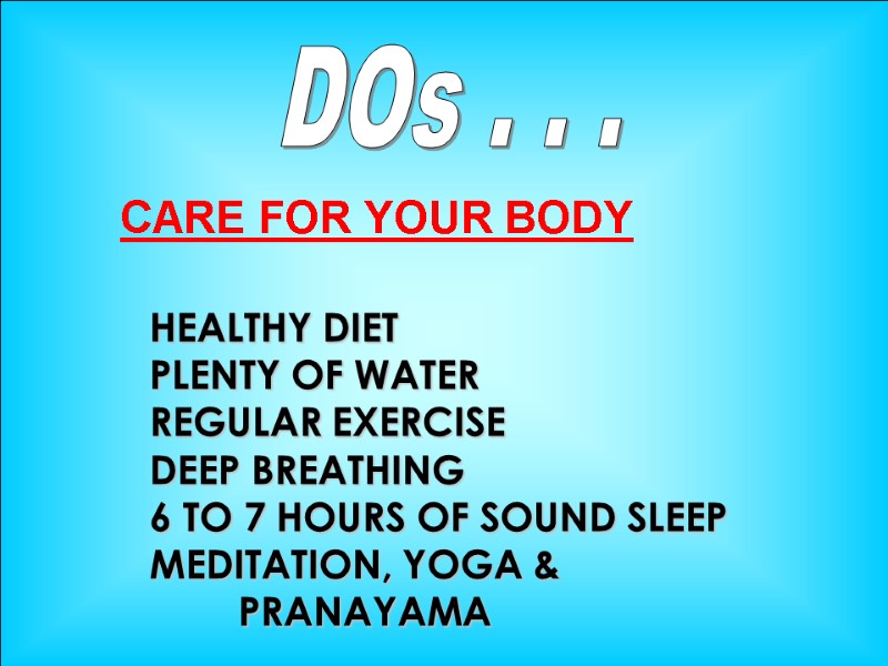 8-Dec-17 28 DOs . . . CARE FOR YOUR BODY HEALTHY DIET PLENTY OF